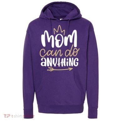 Mom Can Do Anything Queen Cute Gift Hoodie