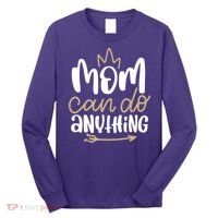 Mom Can Do Anything Queen Cute Gift Long Sleeve Shirt thumb 0
