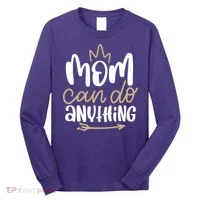 Mom Can Do Anything Queen Cute Gift Long Sleeve Shirt thumb 0