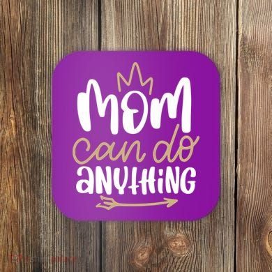 Mom Can Do Anything Queen Cute Gift Coaster