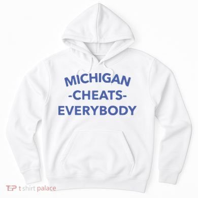 Michigan Cheats Everybody Hoodie