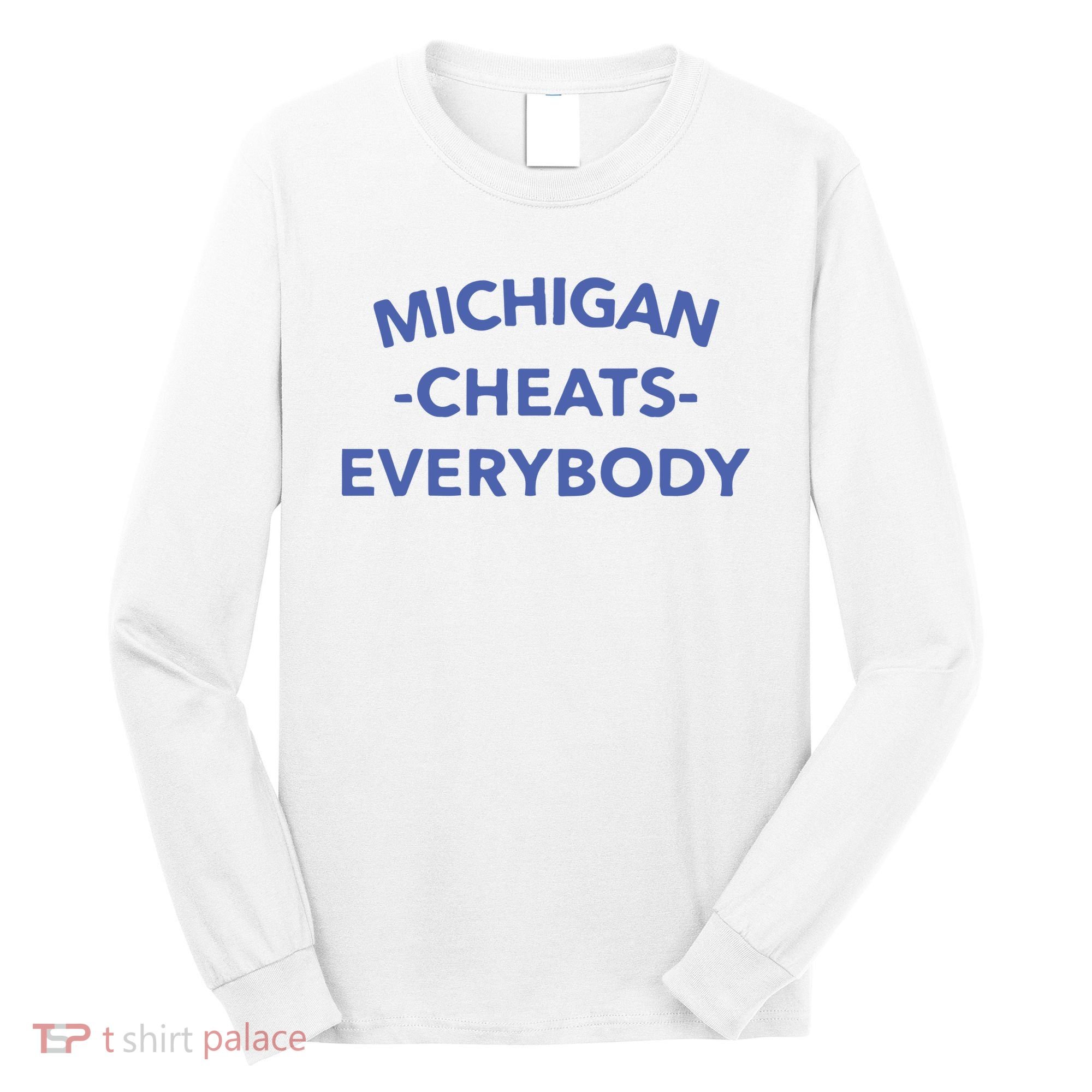 Michigan Cheats Everybody Long Sleeve Shirt