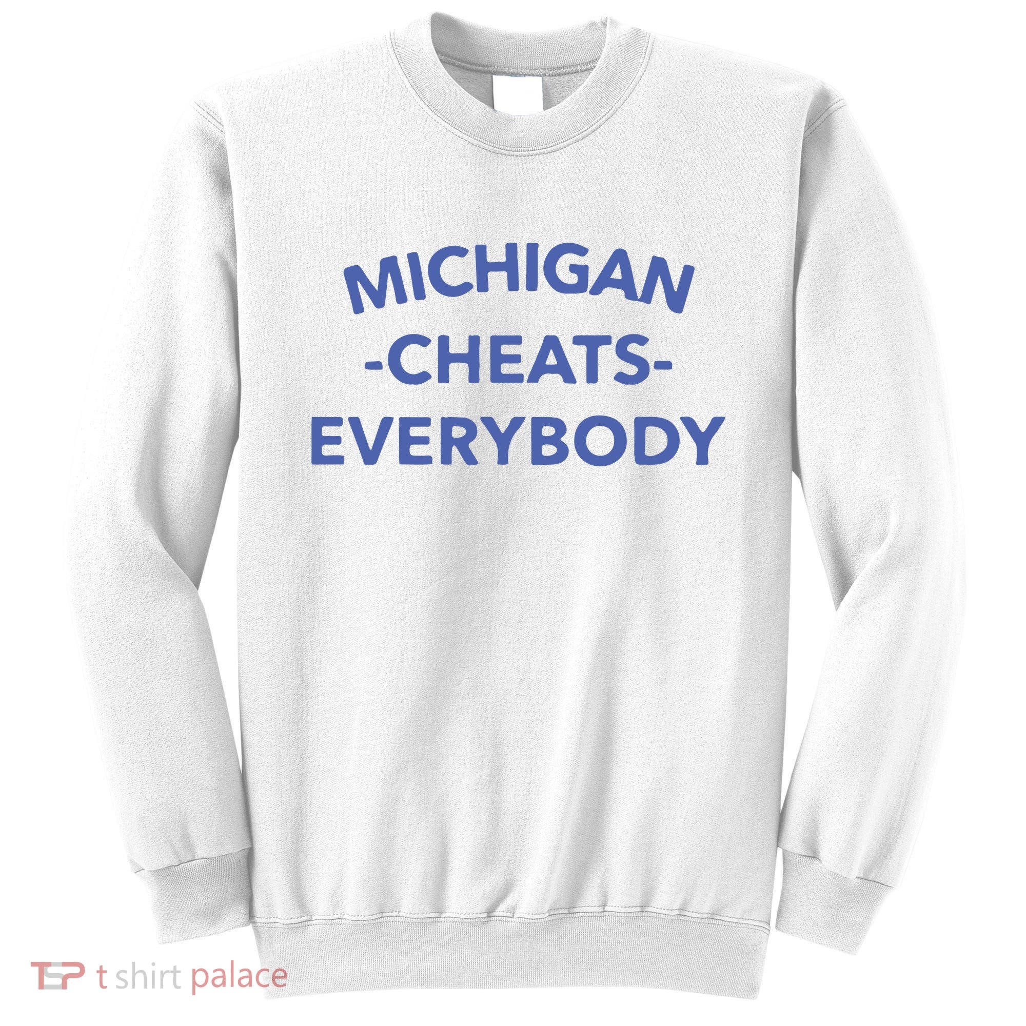 Michigan Cheats Everybody Sweatshirt