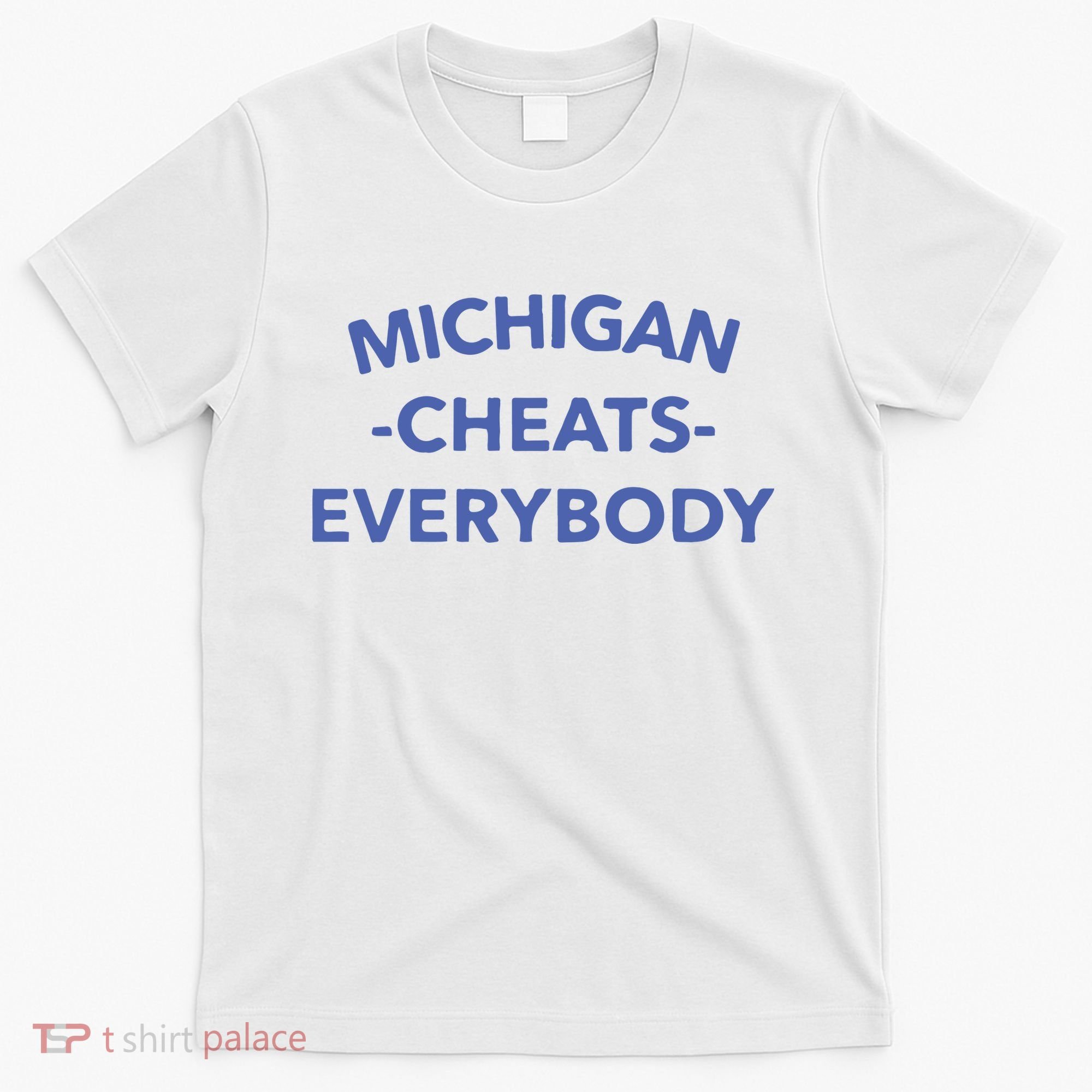 Michigan Cheats Everybody T-Shirt