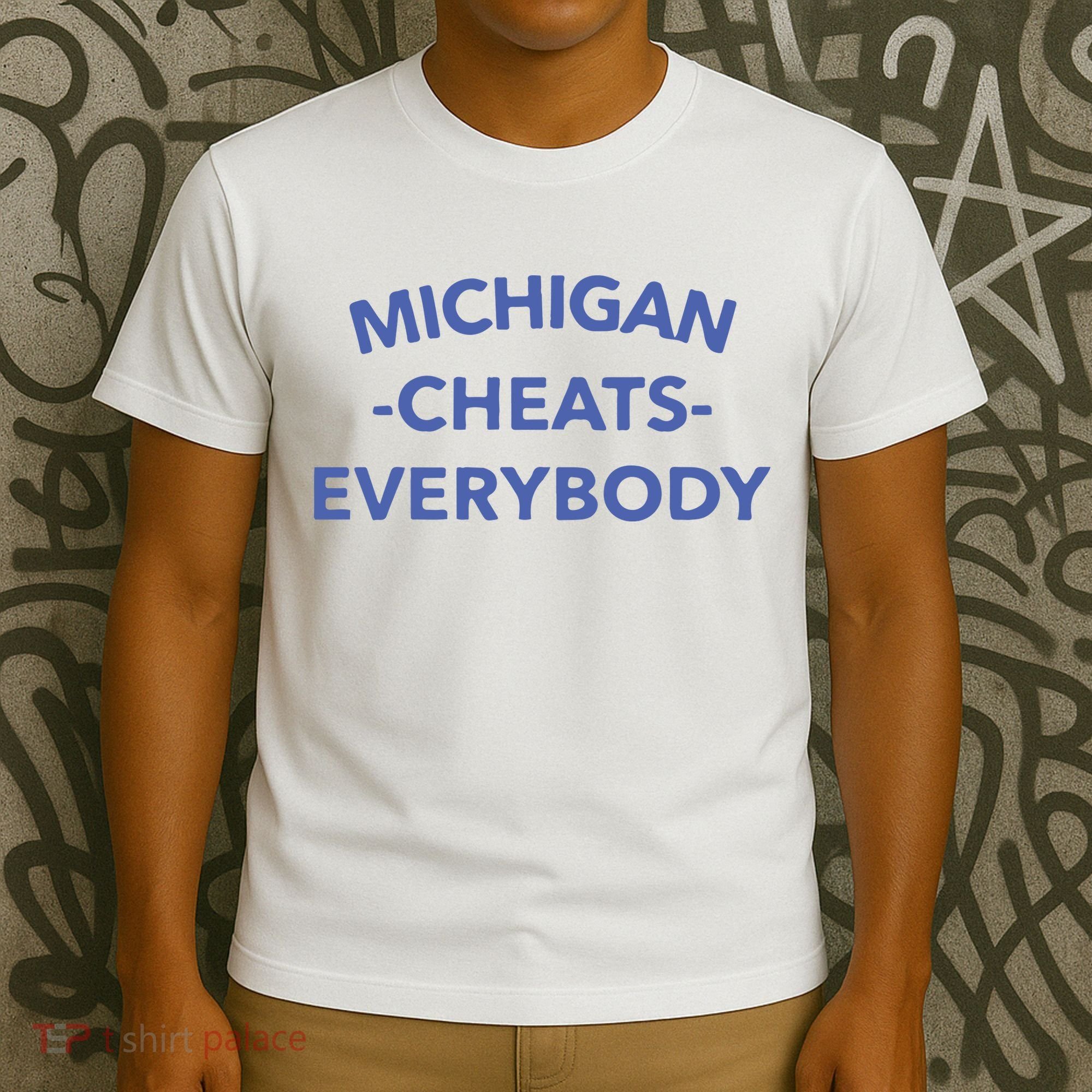 Michigan Cheats Everybody T-Shirt