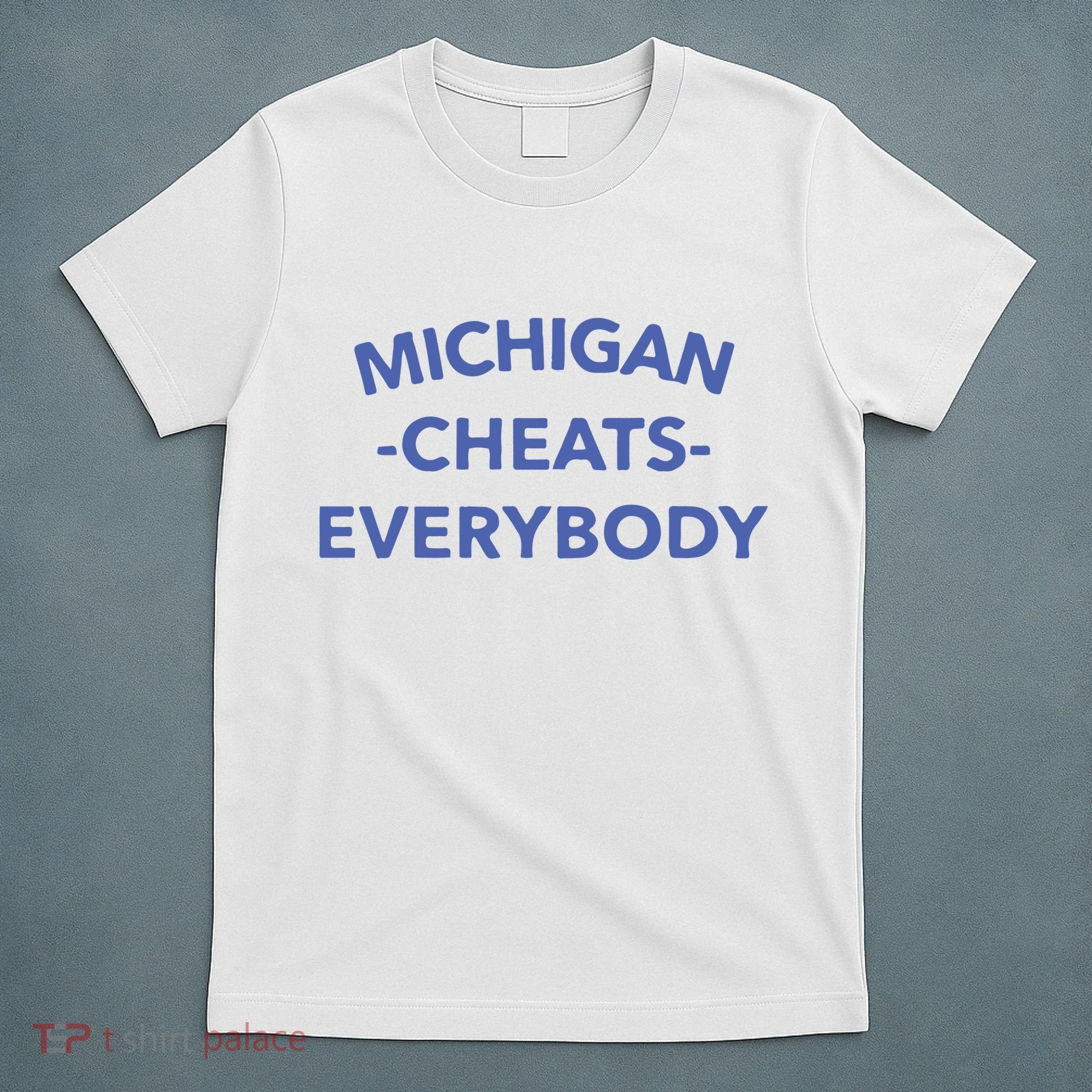 Michigan Cheats Everybody T-Shirt