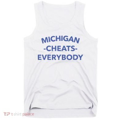 Michigan Cheats Everybody Tank Top