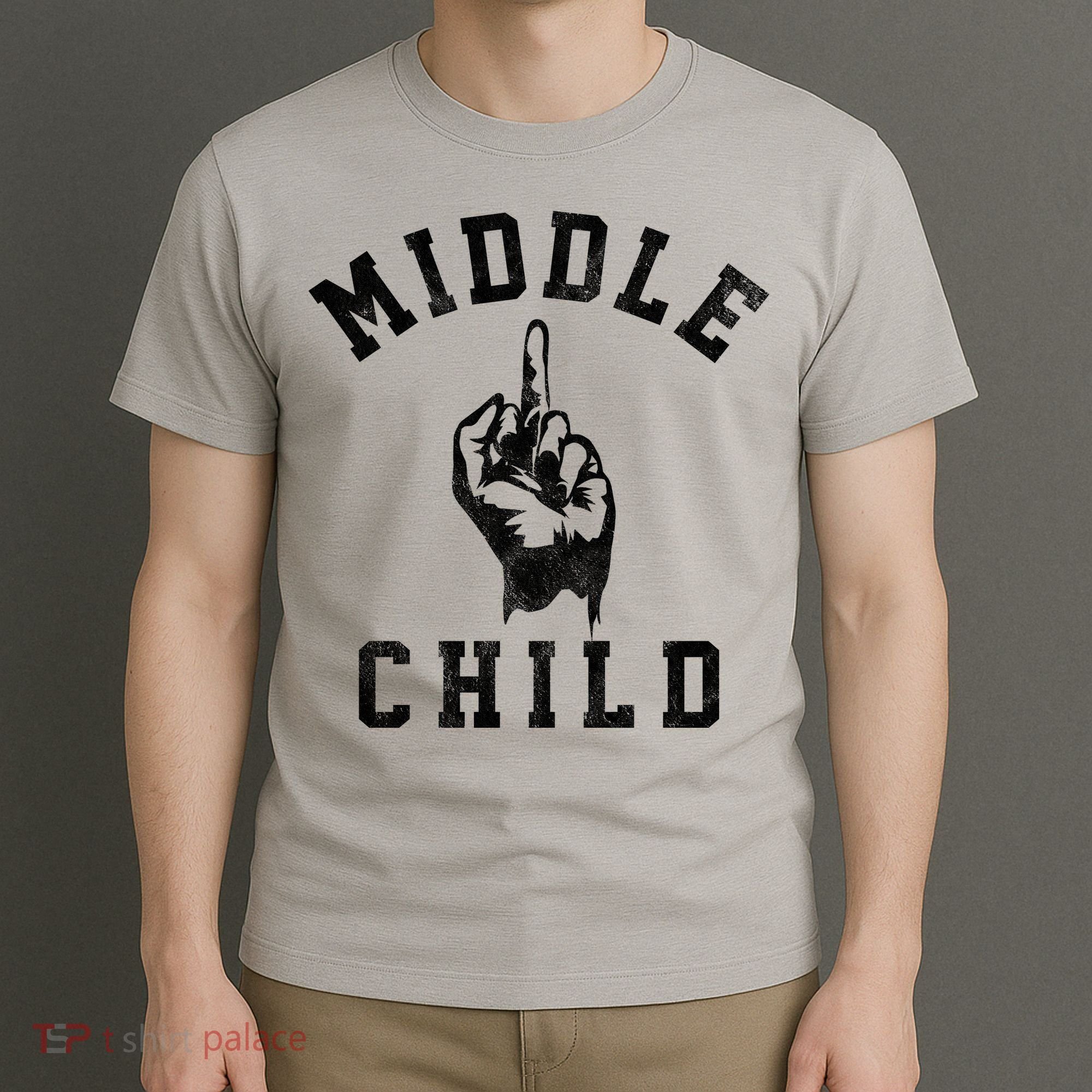 Middle Child Funny Offensive Adult Humor Finger T-Shirt