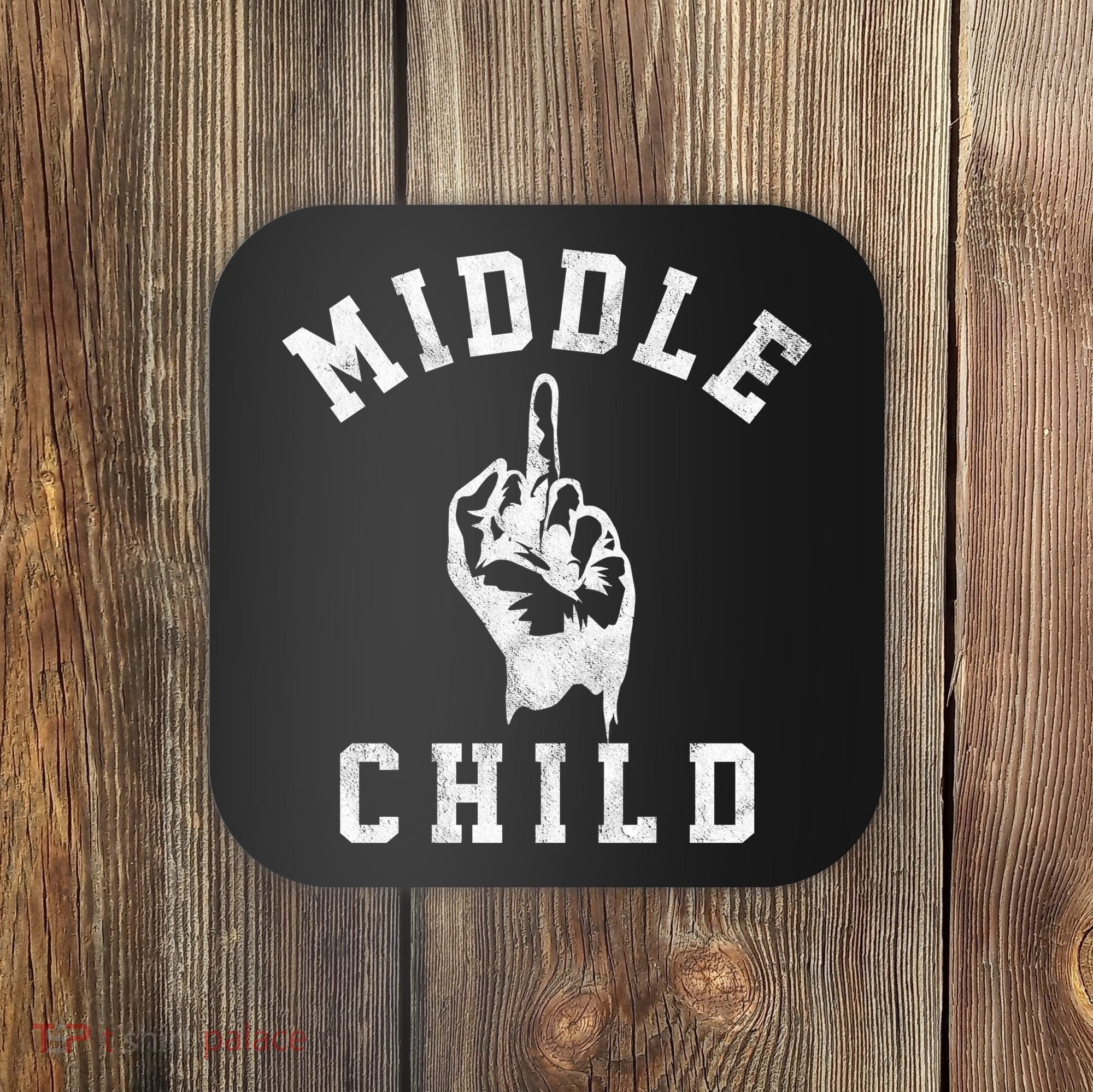 Middle Child Funny Offensive Adult Humor Finger Coaster