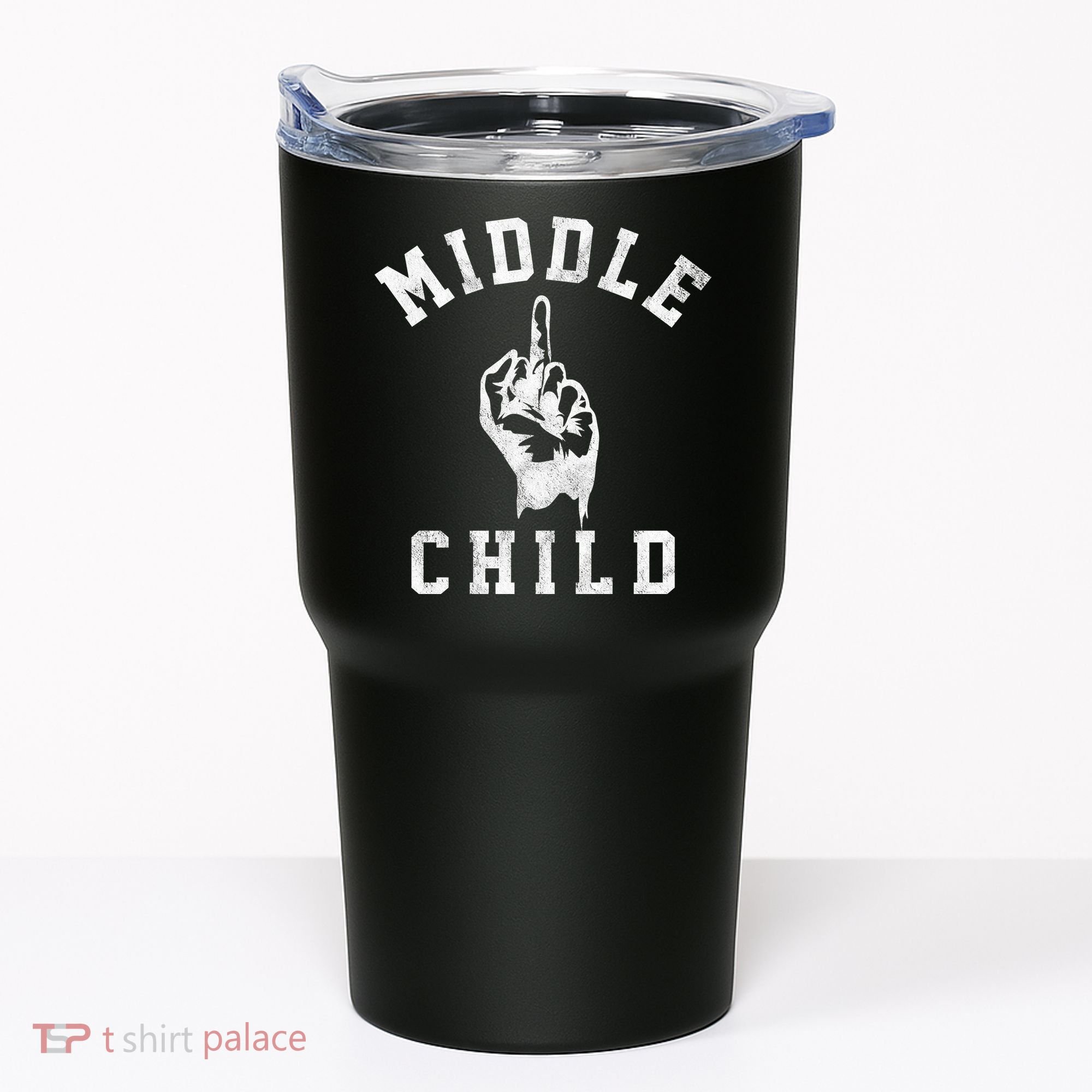 Middle Child Funny Offensive Adult Humor Finger Tumbler