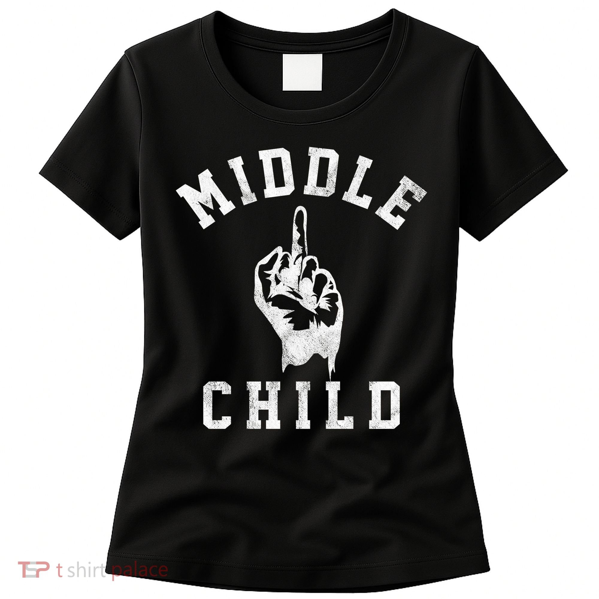Middle Child Funny Offensive Adult Humor Finger Women's T-Shirt