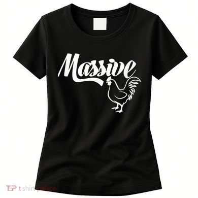 Massive Cock Funny Rooster And Cockerel Chicken Women's T-Shirt
