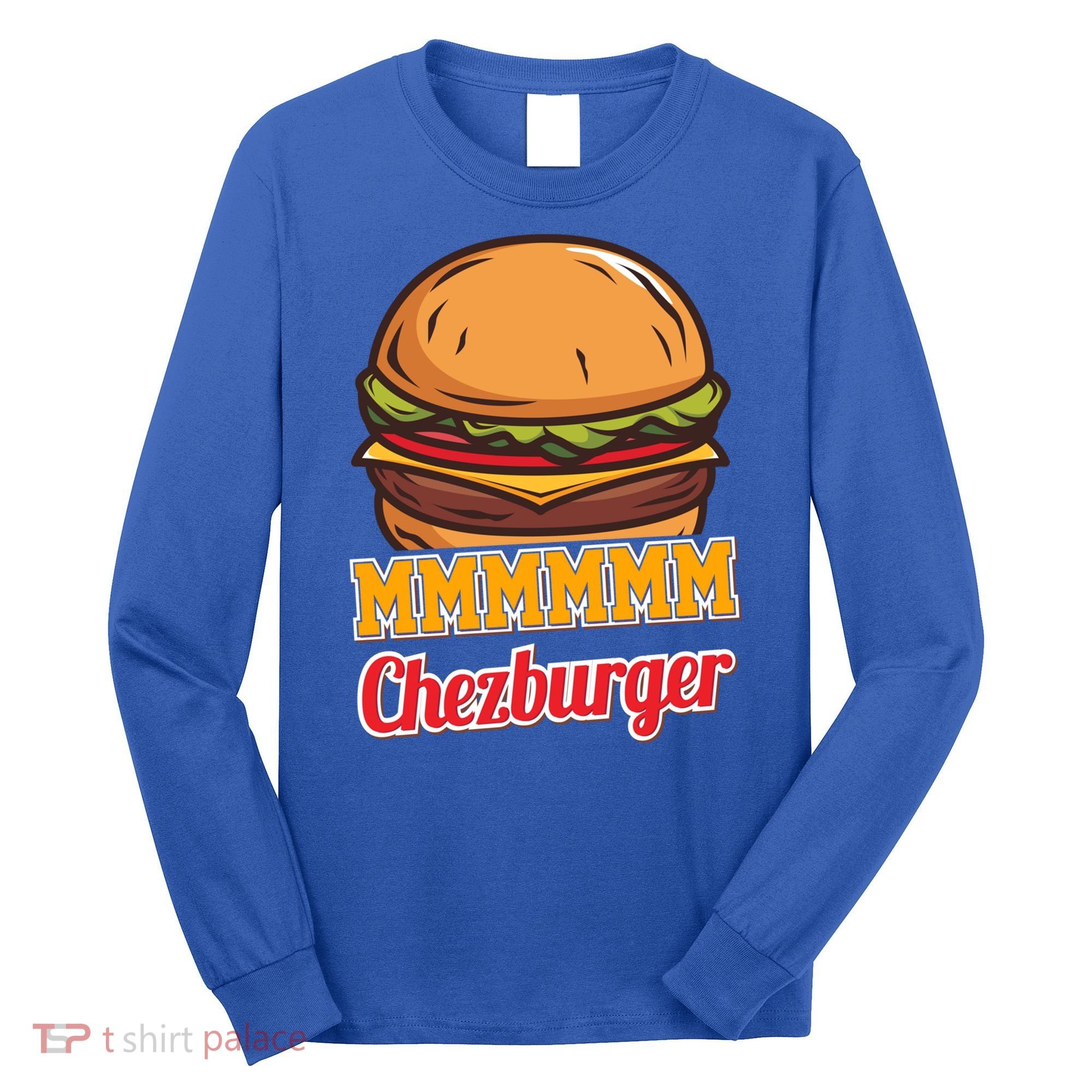 Mmmm Chezburger Funny Hamburger Outfit Hamburger Great Gift Long Sleeve Shirt