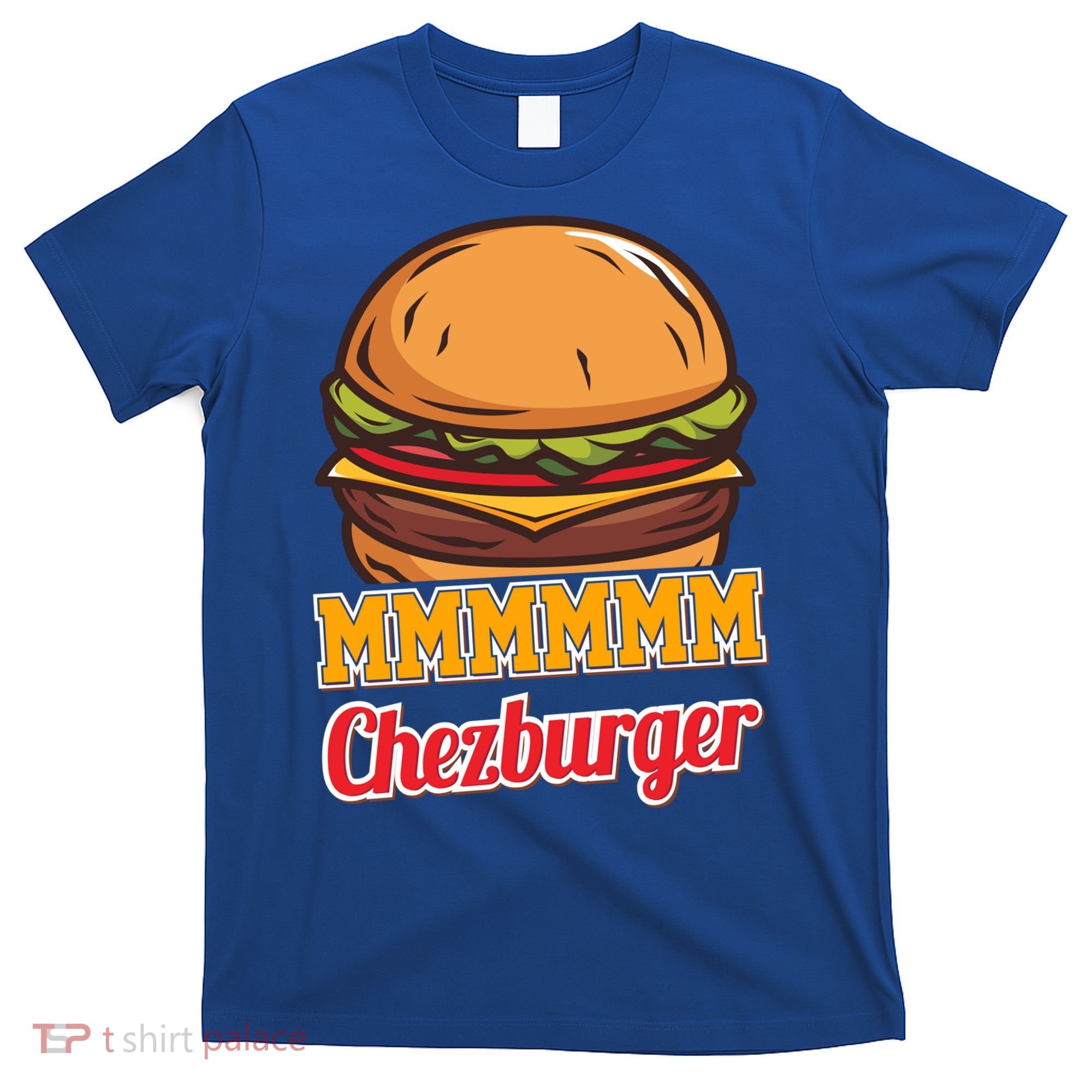 Mmmm Chezburger Funny Hamburger Outfit Hamburger Great Gift T-Shirt