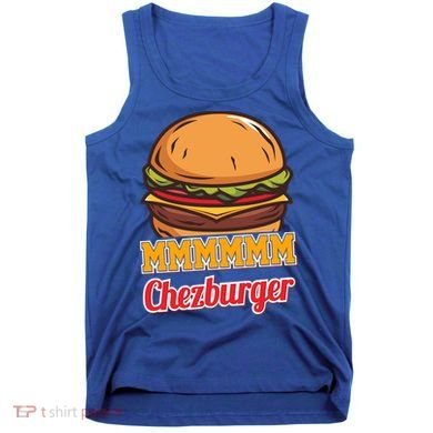 Mmmm Chezburger Funny Hamburger Outfit Hamburger Great Gift Tank Top