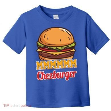 Mmmm Chezburger Funny Hamburger Outfit Hamburger Great Gift Toddler T-Shirt