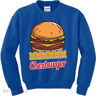 Mmmm Chezburger Funny Hamburger Outfit Hamburger Great Gift Kids Sweatshirt