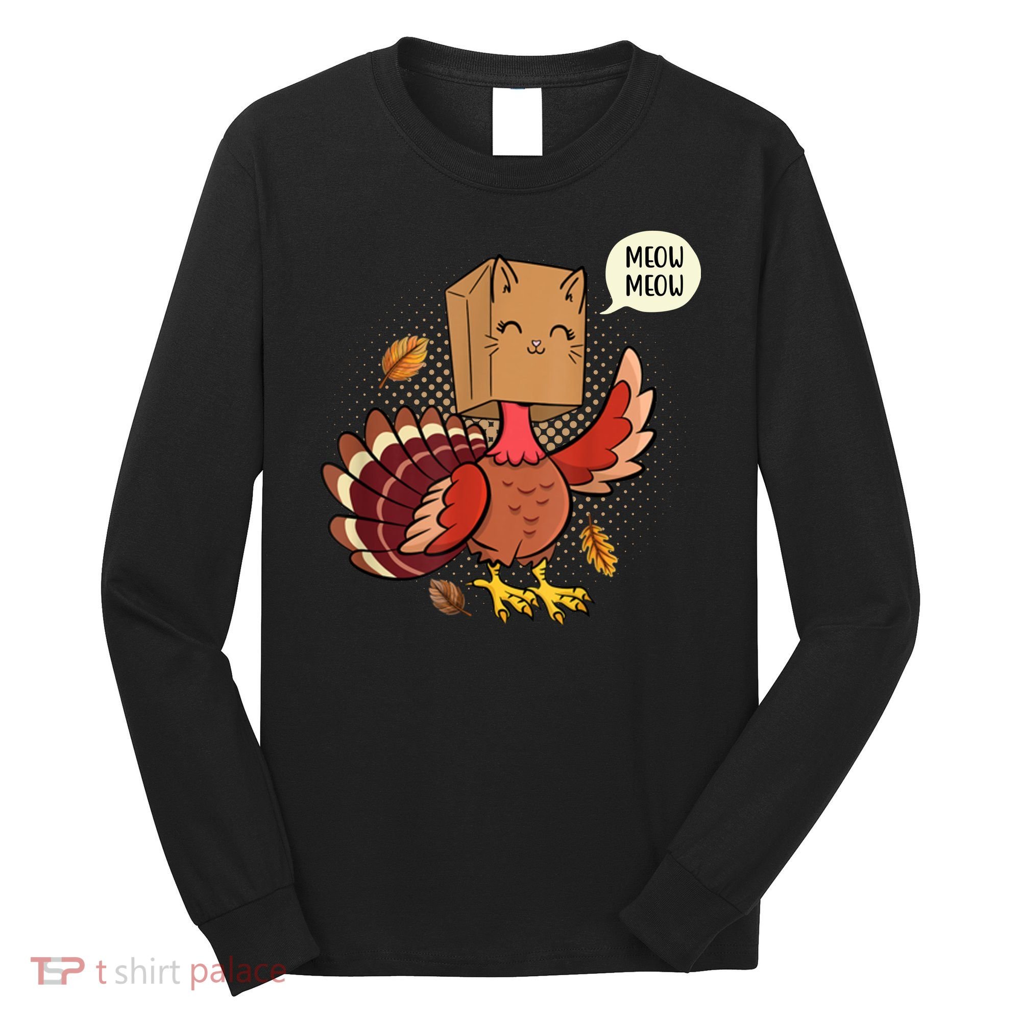 Meow Cat Funny Turkey Thanksgiving Holiday Long Sleeve Shirt