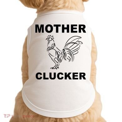 Mother Clucker Funny Chicken Doggie Tank