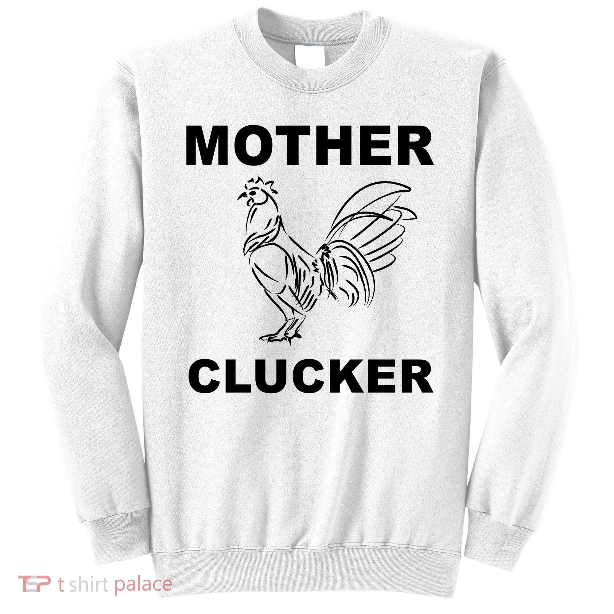 Mother Clucker Funny Chicken Sweatshirt