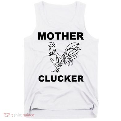 Mother Clucker Funny Chicken Tank Top