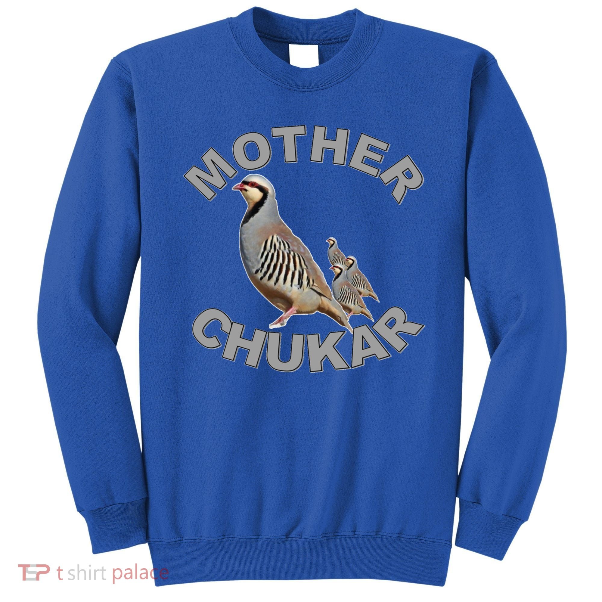 Mother Chukar Funny Upland Game Hunting Great Gift Cool Gift Sweatshirt