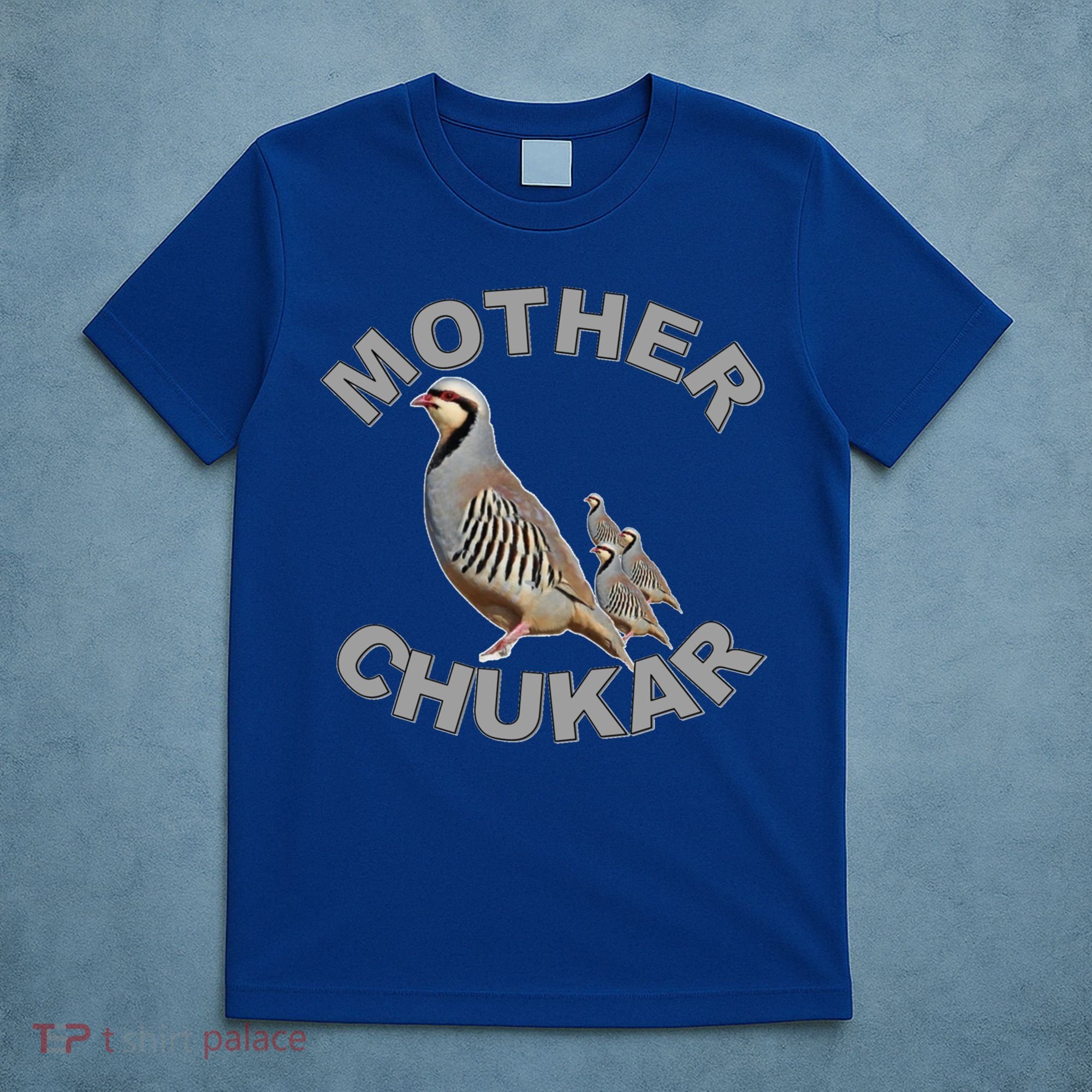 Mother Chukar Funny Upland Game Hunting Great Gift Cool Gift T-Shirt