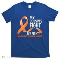 My Cousin's Fight My Fight Multiple Sclerosis Ms Warrior Gift T-Shirt thumb 0