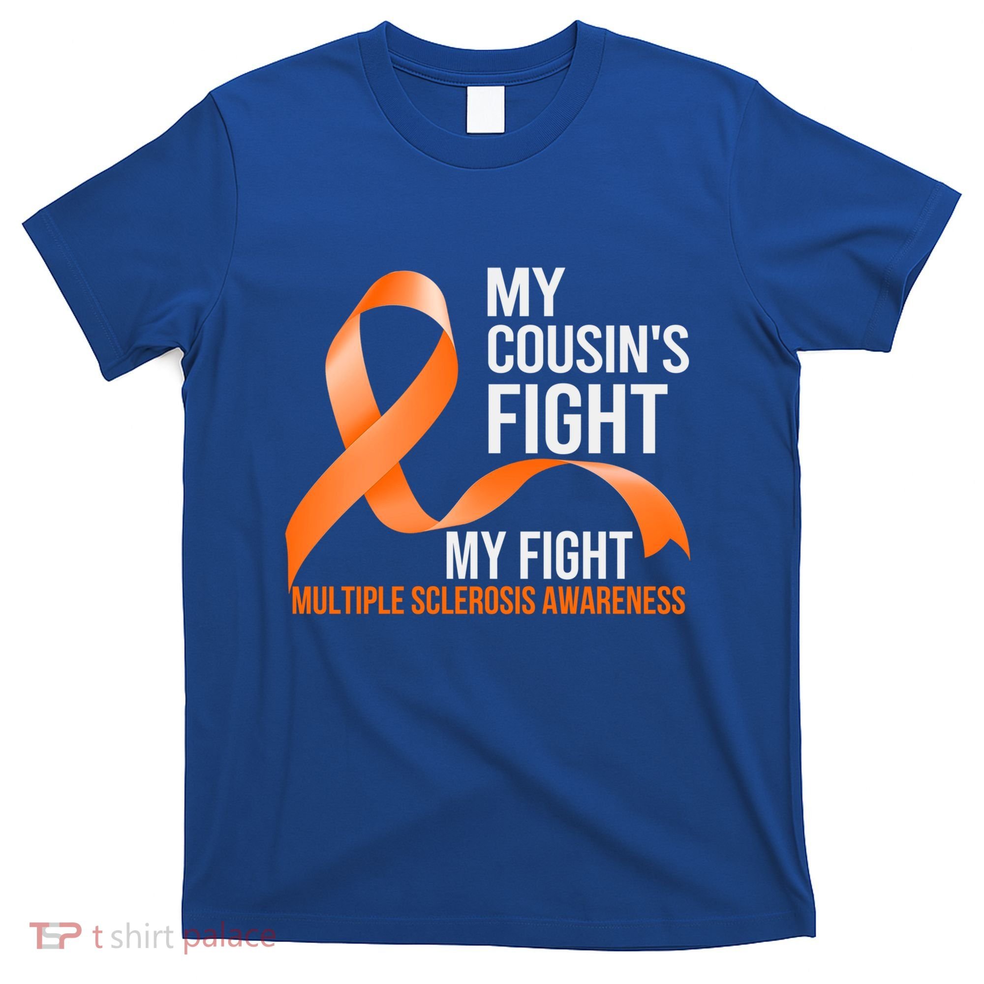 My Cousin's Fight My Fight Multiple Sclerosis Ms Warrior Gift T-Shirt