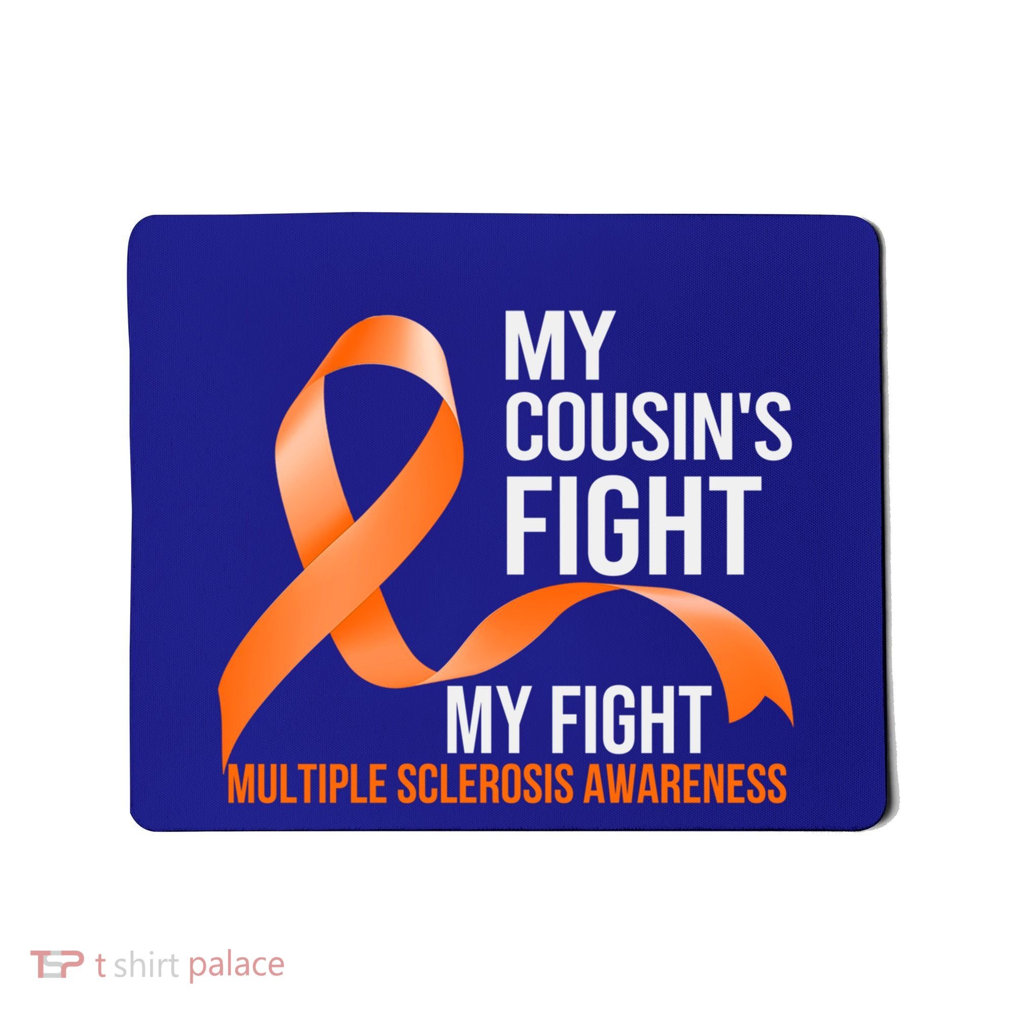 My Cousin's Fight My Fight Multiple Sclerosis Ms Warrior Gift Mousepad