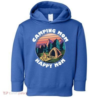 Mom Camping Gift Happy Camping Mom Camper Gift Mother Meaningful Gift Toddler Hoodie