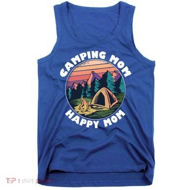 Mom Camping Gift Happy Camping Mom Camper Gift Mother Meaningful Gift Tank Top