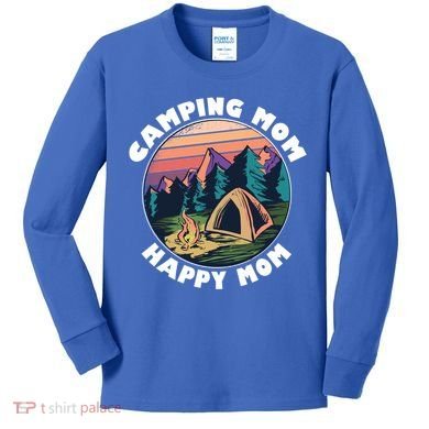 Mom Camping Gift Happy Camping Mom Camper Gift Mother Meaningful Gift Kids Long Sleeve Shirt