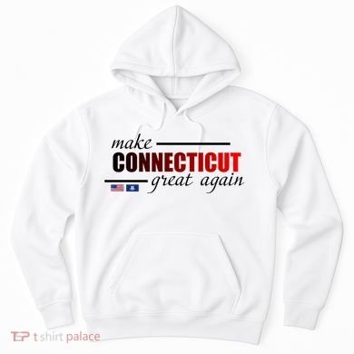 Make Connecticut Great Again Hoodie