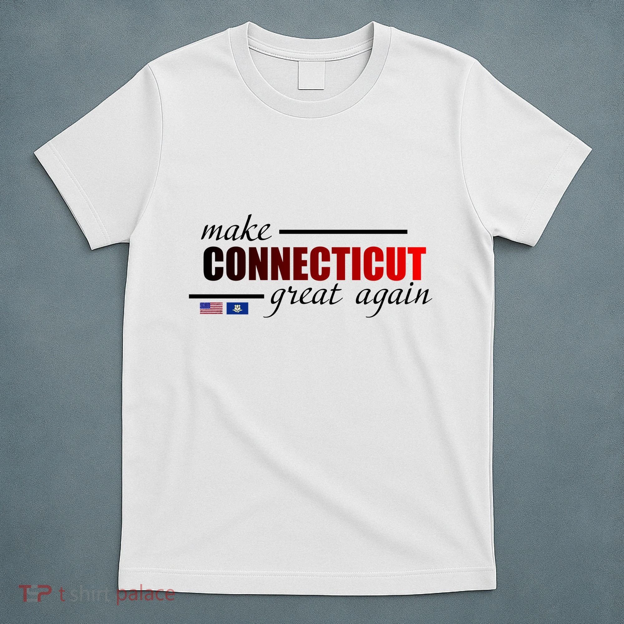 Make Connecticut Great Again T-Shirt