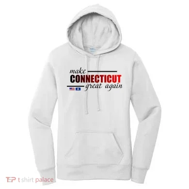 Make Connecticut Great Again Women's Hoodie