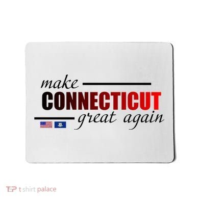 Make Connecticut Great Again Mousepad
