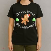 Merry Christmas Gingerbread Do You Know The Muffin Man T-Shirt thumb 4