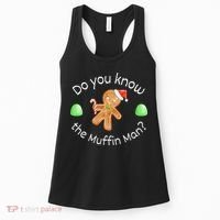 Merry Christmas Gingerbread Do You Know The Muffin Man Women's Tank Top thumb 0