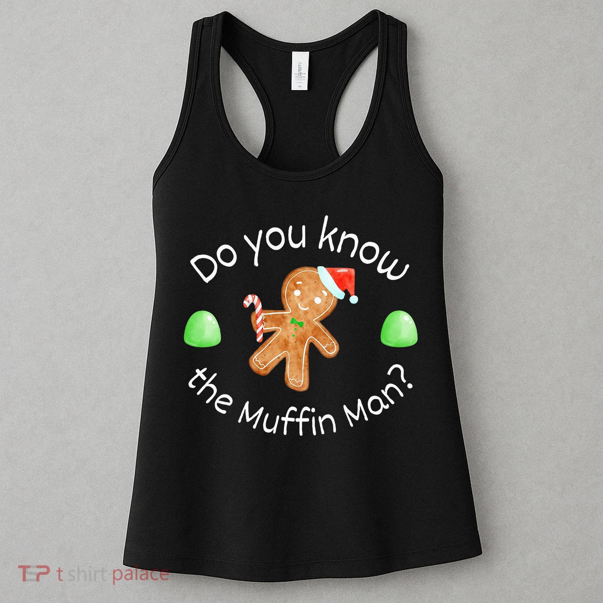 Merry Christmas Gingerbread Do You Know The Muffin Man Women's Tank Top