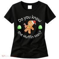 Merry Christmas Gingerbread Do You Know The Muffin Man Women's T-Shirt thumb 0