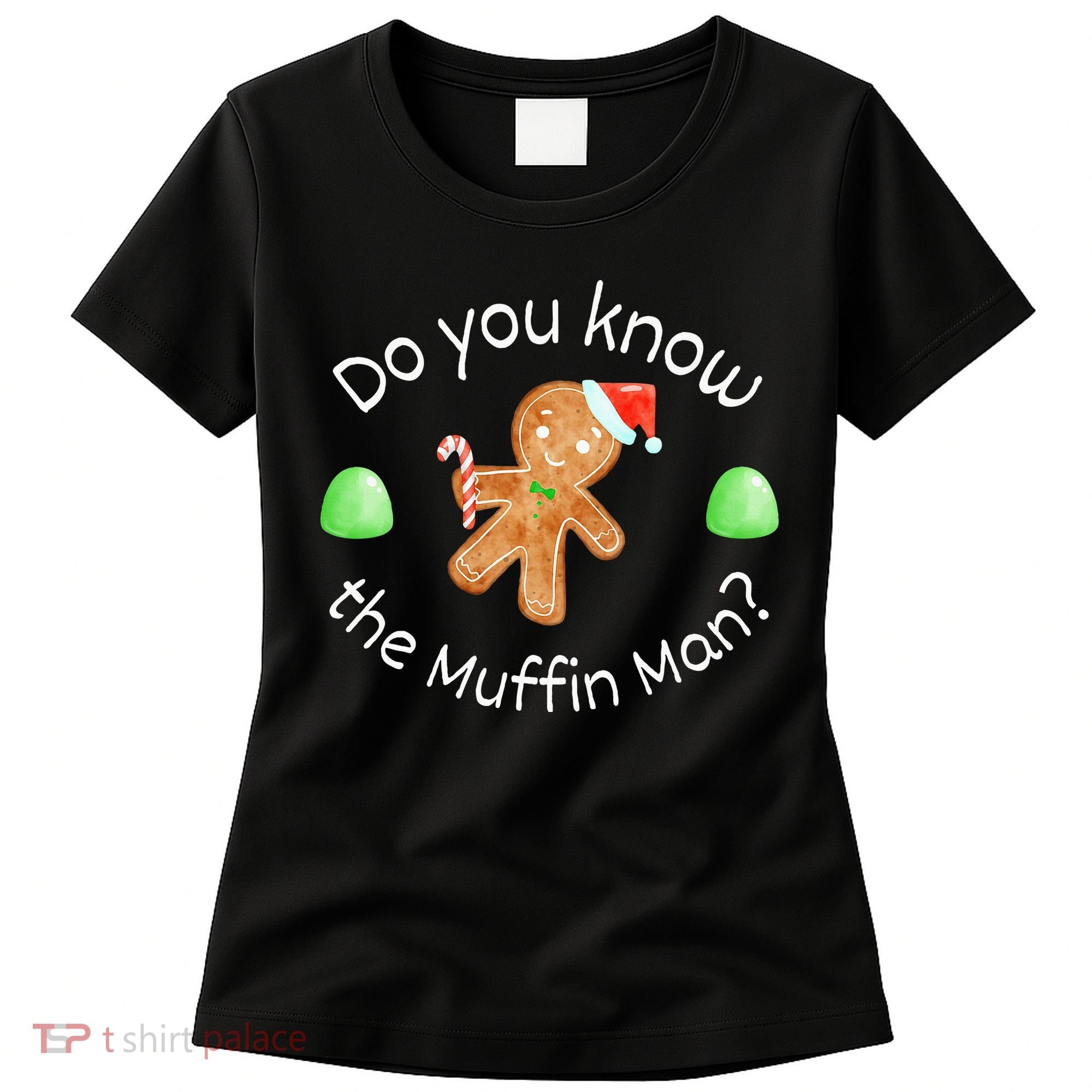 Merry Christmas Gingerbread Do You Know The Muffin Man Women's T-Shirt