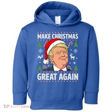 Make Christmas Great Again Funny Trump Ugly Christmas Gift Toddler Hoodie