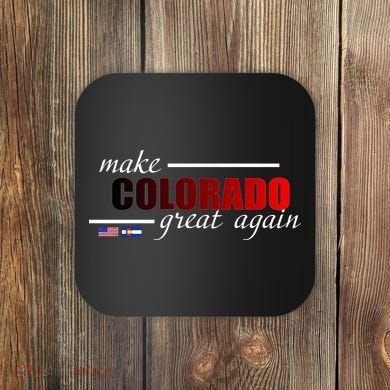 Make Colorado Great Again Coaster
