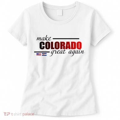 Make Colorado Great Again Women's T-Shirt