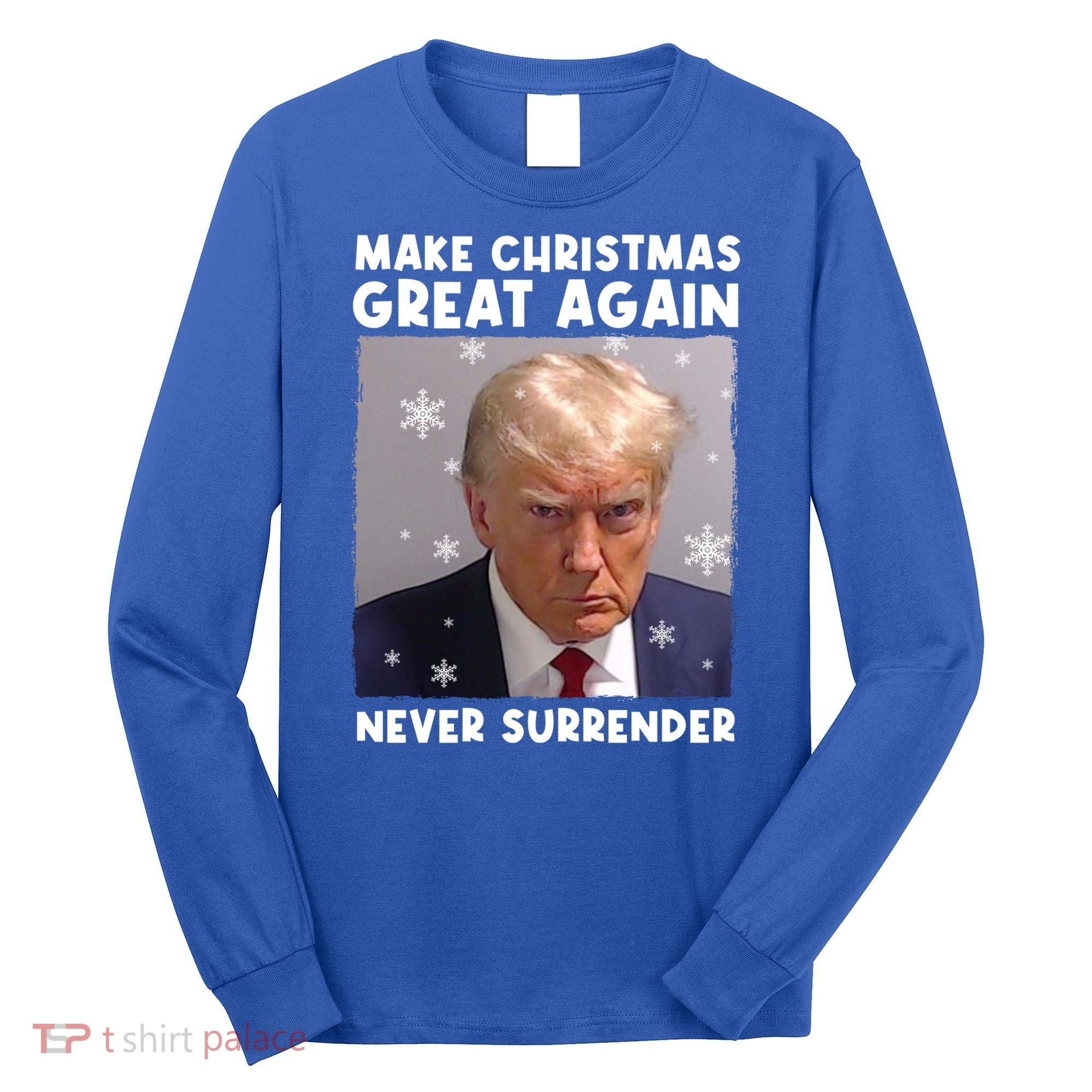 Make Christmas Great Again Trump Mug Shot Never Surrender Gift Long Sleeve Shirt