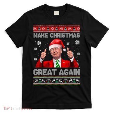 Make Christmas Great Again Ugly Xmas Funny Trump T-Shirt