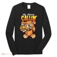 Money Calling Hip Hop Teddy Bear Gangster Rap Drip Swag Dope Long Sleeve Shirt thumb 0