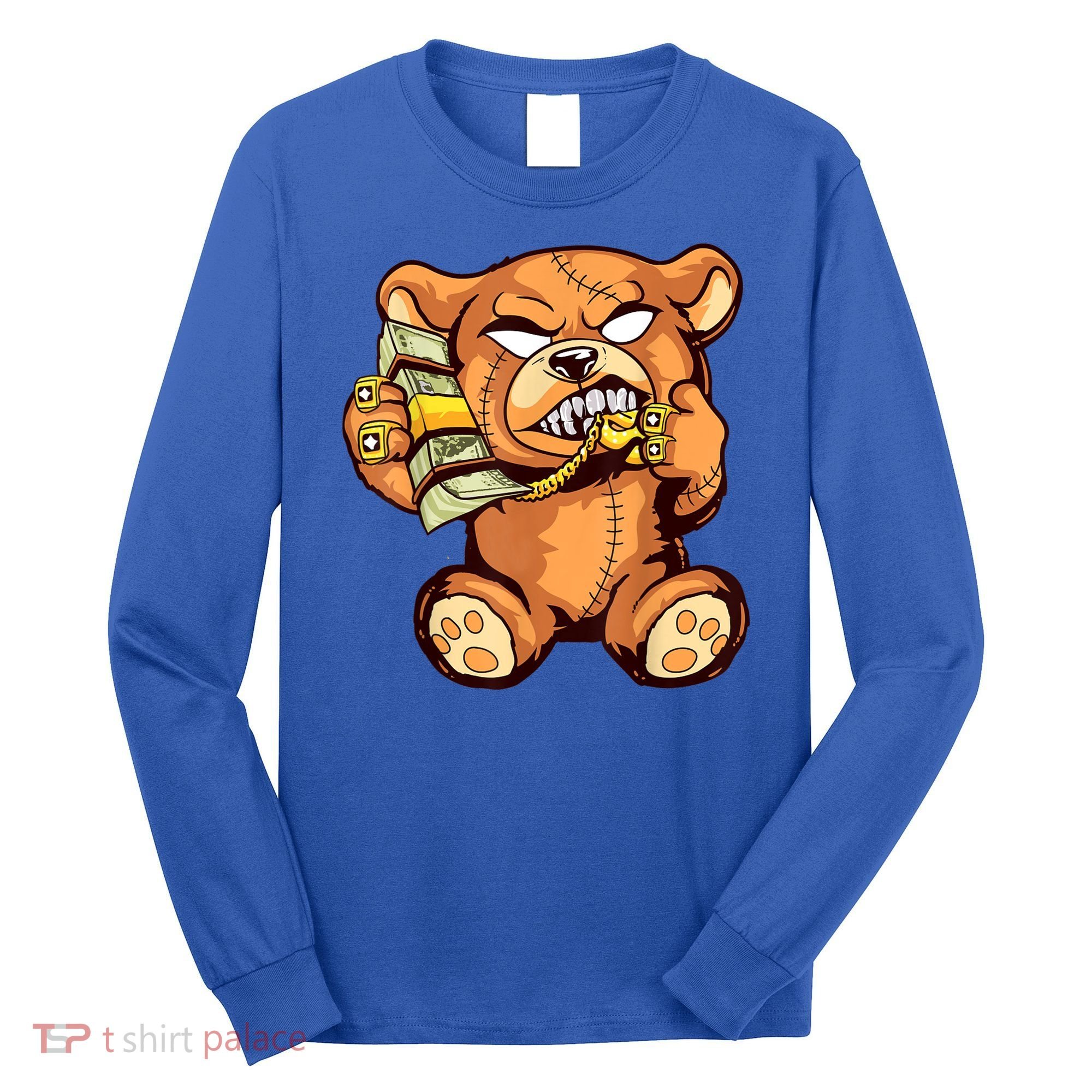Money Calling Hip Hop Teddy Bear Gangster Rap Drip Swag Dope Long Sleeve Shirt