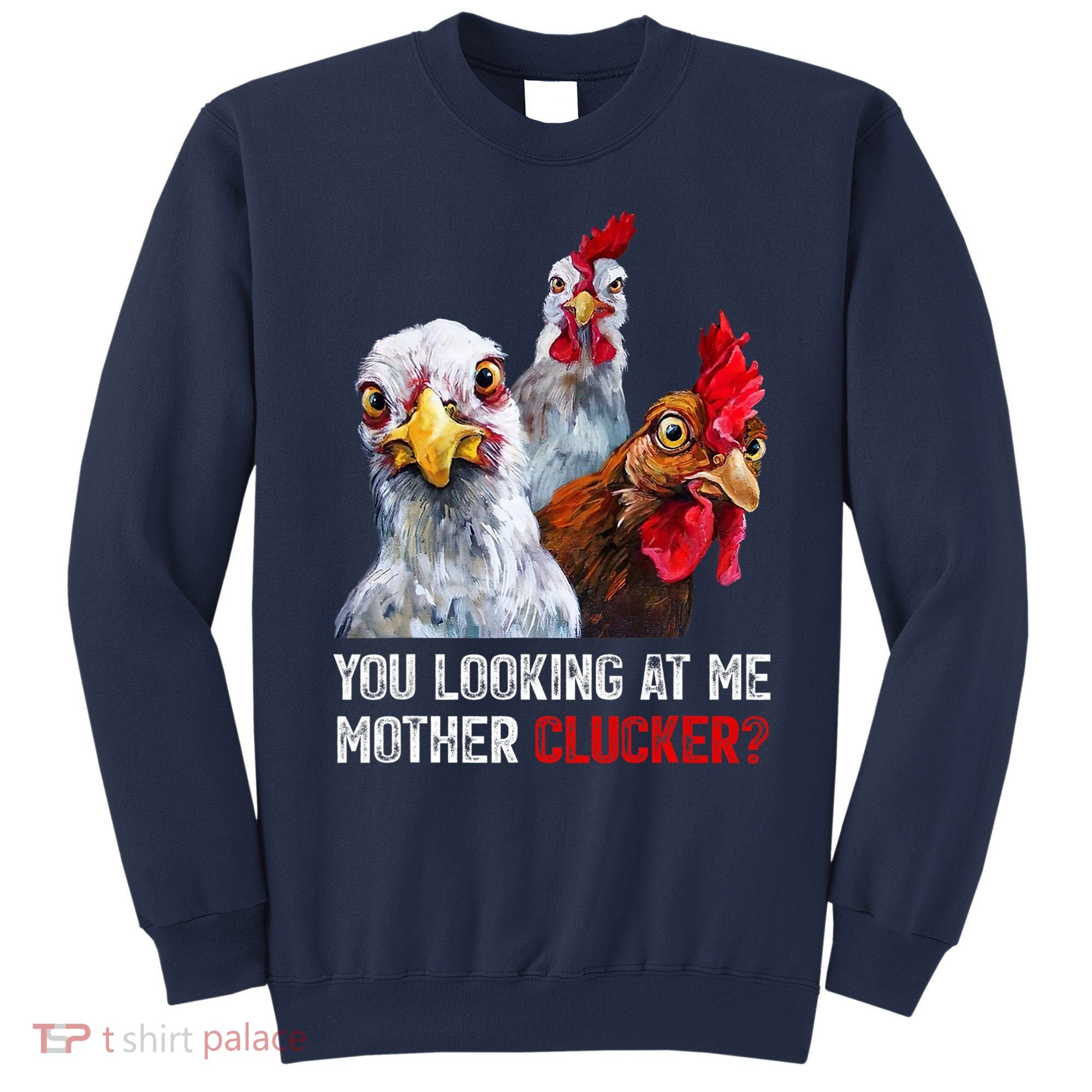 Mother Clucker Hen Humor | Chicken Shirts For Chicken Lovers Sweatshirt